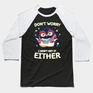 dont worry Baseball T-Shirt